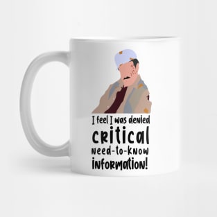 I feel i was denied critical need to know information Mug